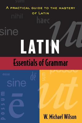 Essentials of Latin Grammar (Verbs and Essentials of Grammar)