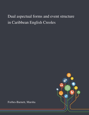 Dual Aspectual Forms and Event Structure in Caribbean English Creoles Cover Image
