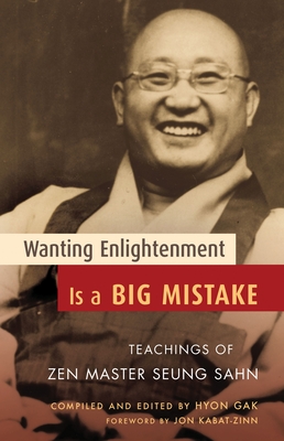 Cover for Wanting Enlightenment Is a Big Mistake: Teachings of Zen Master Seung Sahn