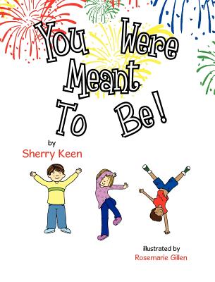 You Were Meant To Be By Sherry Keen, Rosemarie Gillen (Illustrator) Cover Image