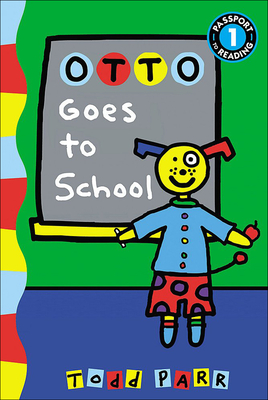 Otto Goes to School (Passport to Reading Level 1) By Todd Parr Cover Image