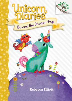 Bo and the Dragon-Pup: A Branches Book (Unicorn Diaries #2) (Library Edition) By Rebecca Elliott, Rebecca Elliott (Illustrator) Cover Image