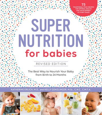 Super Nutrition for Babies, Revised Edition: The Best Way to Nourish Your Baby from Birth to 24 Months Cover Image