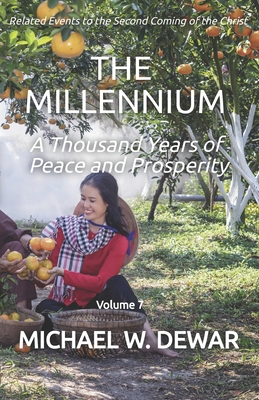 The Millennium: A Thousand Years of Peace and Prosperity (Related Events to the Second Coming of the Christ #7)
