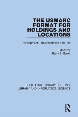 The USMARC Format for Holdings and Locations: Development, Implementation and Use Cover Image