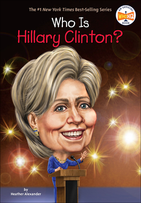 Who Is Hillary Clinton? (Who Was...?) By Heather Alexander, Dede Putra Cover Image