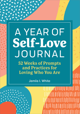 Self-Love Journal for Teen Girls: Prompts and Practices to Inspire Confidence and Celebrate You [Book]