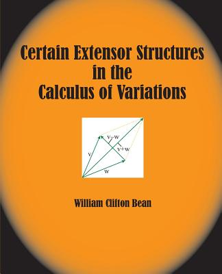 Certain Extensor Structures in the Calculus of Variations By William Clifton Bean Cover Image