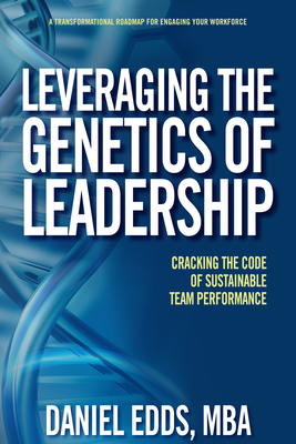Leveraging the Genetics of Leadership: Cracking the Code of Sustainable Team Performance Cover Image
