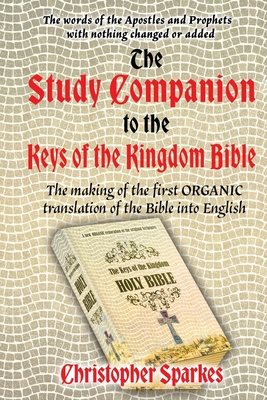 Study Companion to the Keys of the Kingdom Bible: The making of the first ORGANIC translation of the Bible into English Cover Image