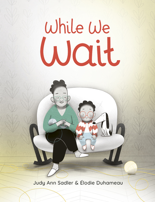 While We Wait By Judy Ann Sadler, Élodie Duhameau (Illustrator) Cover Image