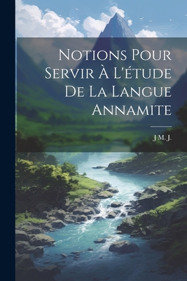 Notions Pour Servir À L'étude De La Langue Annamite Cover Image