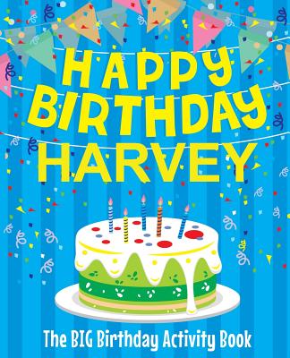 Happy Birthday Harvey - The Big Birthday Activity Book: (Personalized Children's Activity Book)