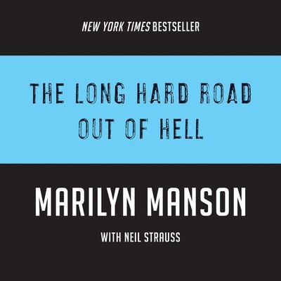 The Long Hard Road Out of Hell Lib/E By Marilyn Manson, Neil Strauss (Contribution by), James Patrick Cronin (Read by) Cover Image