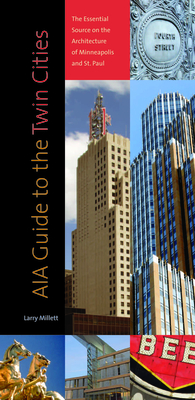 AIA Guide to the Twin Cities: The Essential Source on the Architecture of Minneapolis and St. Paul Cover Image