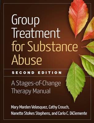 Group Treatment for Substance Abuse: A Stages-of-Change Therapy Manual Cover Image