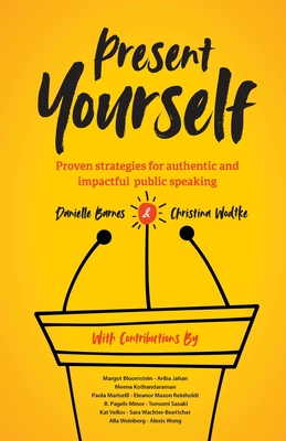 Present Yourself: Proven Strategies for Authentic and Impactful Public Speaking Cover Image