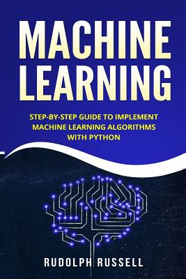 Machine Learning: Step-By-Step Guide to Implement Machine Learning Algorithms with Python Cover Image