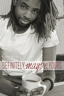 Definitely, Maybe, Yours (Sucre Coeur #1) By Lissa Reed Cover Image