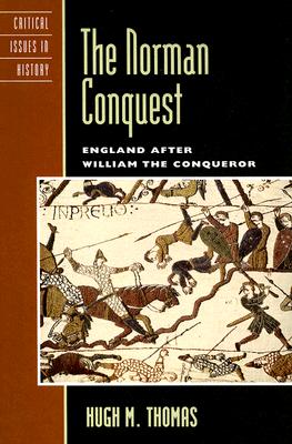 The Norman Conquest: England after William the Conqueror (Critical Issues in World and International History)