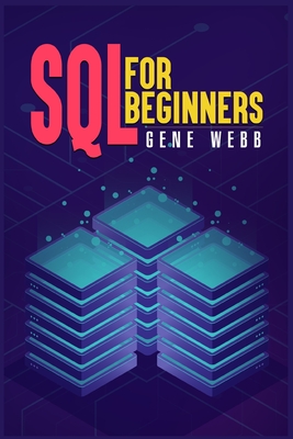 SQL for Beginners: Learn SQL (Structured Query Language) from the Ground Up with This Comprehensive Guide on Its Installation, Management Cover Image