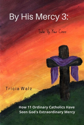 By His Mercy 3: Take Up Your Cross Cover Image
