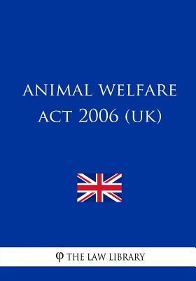 Animal Welfare ACT 2006 (Uk) (Paperback) | Joseph-Beth Booksellers