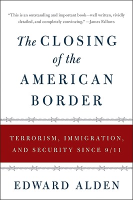 The Closing of the American Border: Terrorism, Immigration, and Security Since 9/11 Cover Image