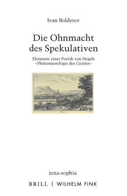 Die Ohnmacht Des Spekulativen: Elemente Einer Poetik Von Hegels Phänomenologie Des Geistes By Ivan Boldyrev Cover Image