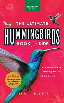 Hummingbirds The Ultimate Hummingbird Book for Kids: 100+ Amazing Hummingbird Facts, Photos, Attracting & More Cover Image