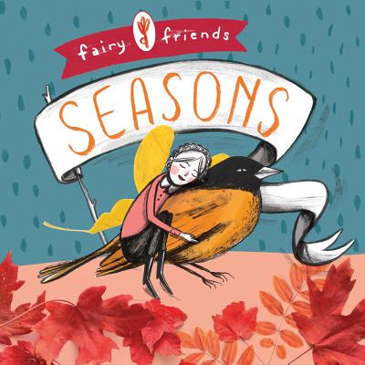 Fairy Friends: A Seasons Primer: A Seasons Primer By Merrilee Liddiard Cover Image