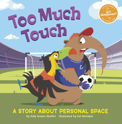 Too Much Touch: A Story about Personal Space (My Spectacular Self)