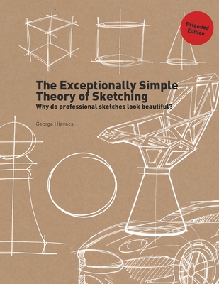 The Exceptionally Simple Theory of Sketching (Extended Edition) By George Hlavács Cover Image