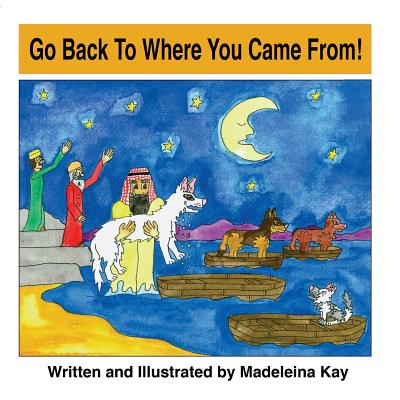 Go Back to Where You Came From! (the Adventures of Alba White Wolf) By Madeleina Kay Cover Image