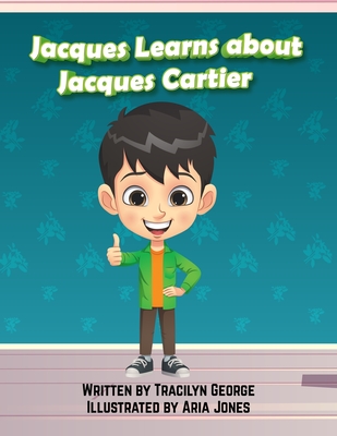 Jacques Learns about Jacques Cartier By Tracilyn George Cover Image
