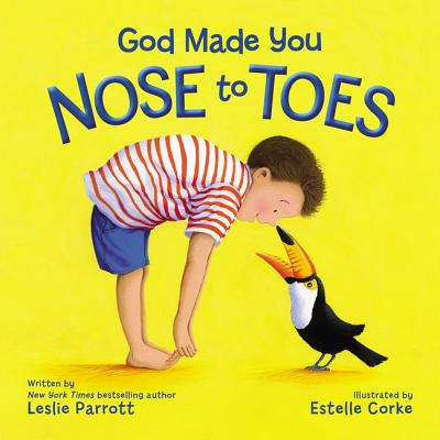 God Made You Nose to Toes By Leslie Parrott, Estelle Corke (Illustrator) Cover Image