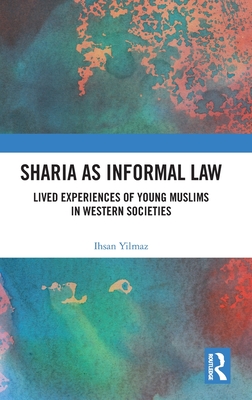Sharia as Informal Law: Lived Experiences of Young Muslims in Western Societies Cover Image