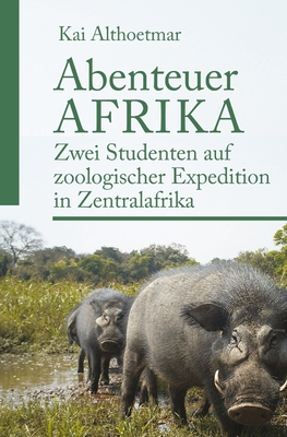 Abenteuer Afrika. Zwei Studenten auf zoologischer Expedition in Zentralafrika Cover Image