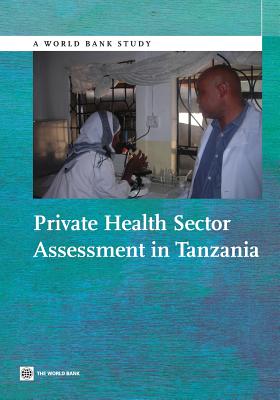 Private Health Sector Assessment in Tanzania (World Bank Studies)