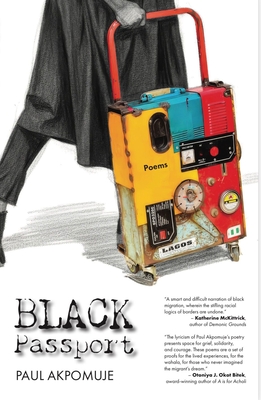 Black Passport: A Migrant's Memoir By Paul Akpomuje Cover Image