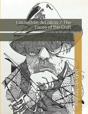 Los Rostros del Oficio / The Faces of the Craft By Roberto Rosique Cover Image