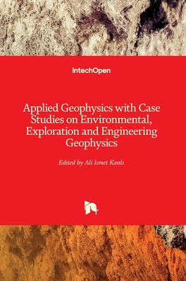 Applied Geophysics with Case Studies on Environmental, Exploration and Engineering Geophysics Cover Image