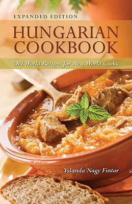 Hungarian Cookbook: Old World Recipes for New World Cooks Cover Image