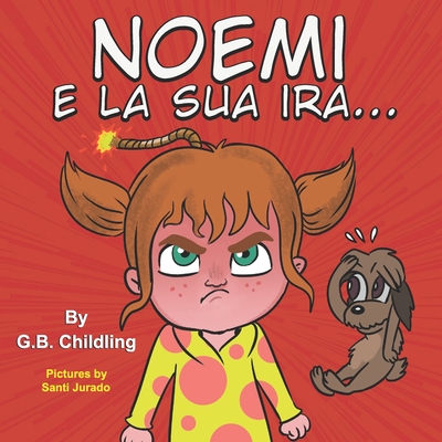 Noemi e la sua ira: Libro illustrato per bambini, la gestione della rabbia,  emozioni, sentimenti, storie divertenti per bambini di età 3 5 (Paperback)