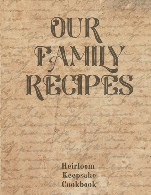 Our Family Recipes: Blank Recipe Book To Write In - Big Empty Two Page  Custom Cook Book Journal (Paperback)