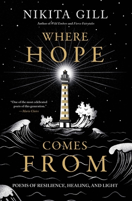 Where Hope Comes From: Poems of Resilience, Healing, and Light By Nikita Gill Cover Image