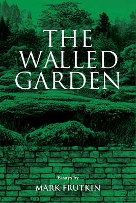 The Walled Garden (Essential Essays Series #83)
