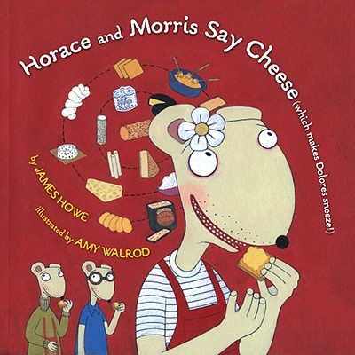 Cover for Horace and Morris Say Cheese (Which Makes Dolores Sneeze!)