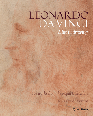 Leonardo da Vinci: A Life in Drawing By Martin Clayton, HRH The Prince of Wales (Foreword by) Cover Image