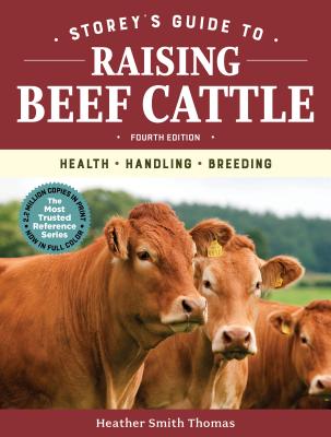 Storey's Guide to Raising Beef Cattle, 4th Edition: Health, Handling, Breeding (Storey’s Guide to Raising) cover